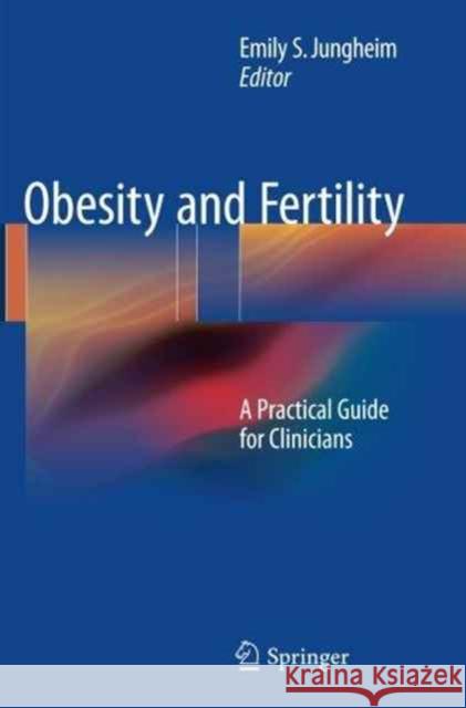 Obesity and Fertility: A Practical Guide for Clinicians Jungheim, Emily S. 9781493948390 Springer - książka