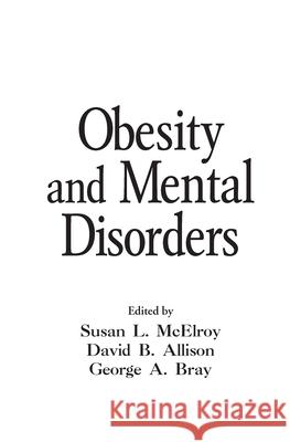 Obesity and Mental Disorders Susan L. McElroy David B. Allison George A. Bray 9780824729448 Taylor & Francis Group - książka