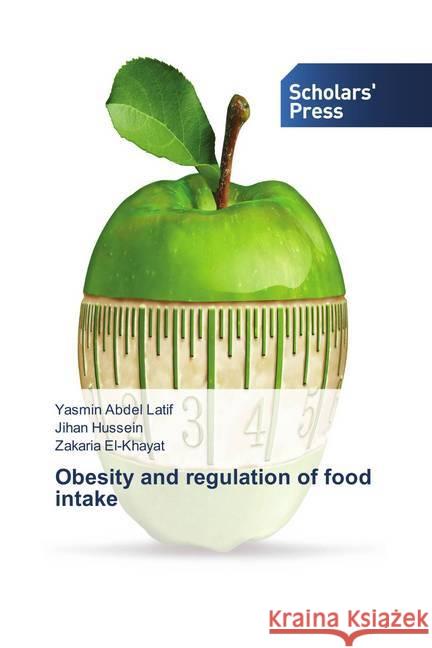 Obesity and regulation of food intake Latif, Yasmin Abdel; Hussein, Jihan; El-Khayat, Zakaria 9786202306386 Scholar's Press - książka