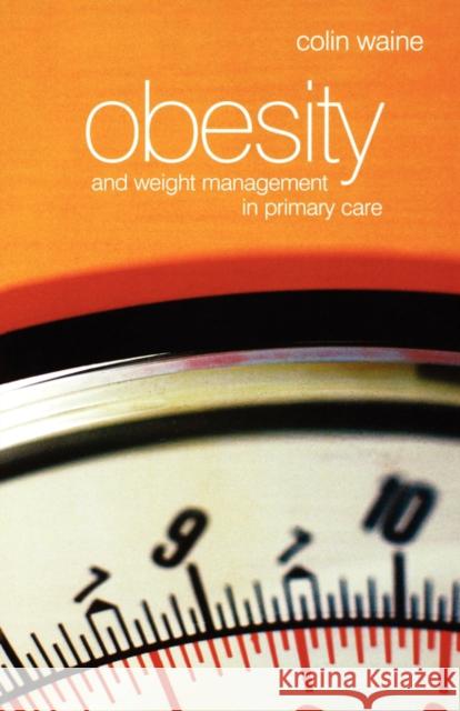 Obesity and Weight Management in Primary Care Waine Colin Colin Waine 9780632065141 Blackwell Publishers - książka