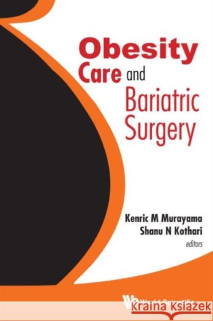 Obesity Care and Bariatric Surgery Kenric M., Ed. Murayama Shanu N. Kothari 9789814699303 World Scientific Publishing Company - książka