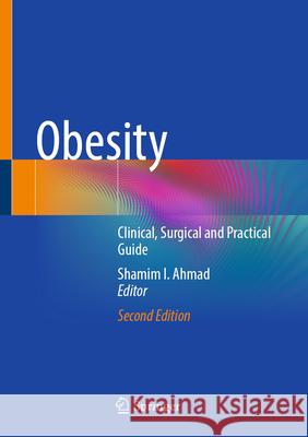 Obesity: Clinical, Surgical and Practical Guide Shamim I. Ahmad 9783031624902 Springer - książka