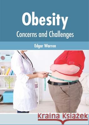 Obesity: Concerns and Challenges Edgar Warren 9781632426505 Foster Academics - książka