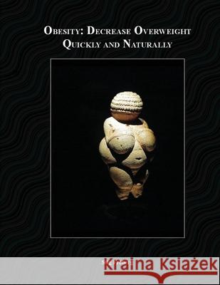Obesity: Decrease Overweight Quickly and Naturally Stig Fröberg, Stefan Fröberg 9781482560046 Createspace Independent Publishing Platform - książka