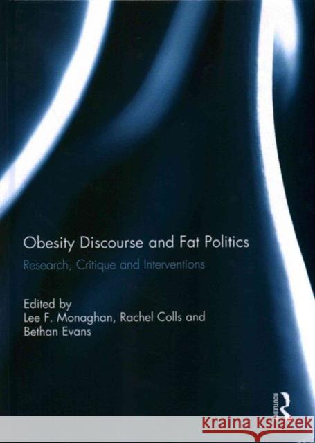 Obesity Discourse and Fat Politics: Research, Critique and Interventions Monaghan, Lee 9780415749312 Routledge - książka