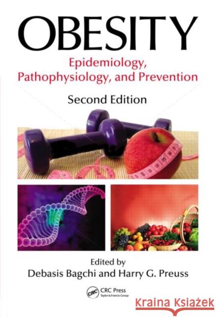 Obesity: Epidemiology, Pathophysiology, and Prevention, Second Edition Bagchi, Debasis 9781439854259 Taylor and Francis - książka