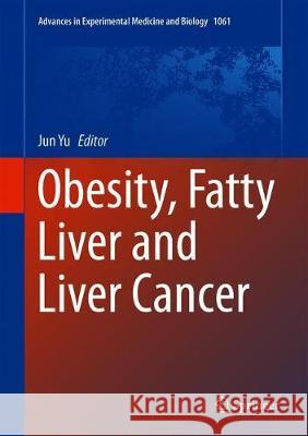 Obesity, Fatty Liver and Liver Cancer Jun Yu 9789811086830 Springer - książka