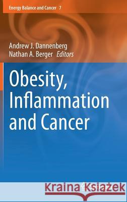 Obesity, Inflammation and Cancer Andrew Dannenberg Nathan A. Berger 9781461468189 Springer - książka