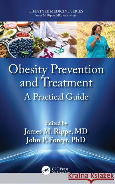 Obesity Prevention and Treatment: A Practical Guide James M. Rippe John P. Foreyt 9780367567187 CRC Press - książka