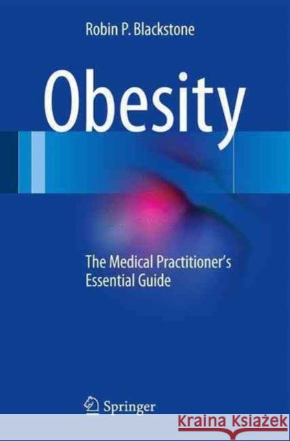 Obesity: The Medical Practitioner's Essential Guide Blackstone, Robin P. 9783319394077 Springer - książka