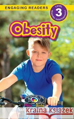 Obesity: Understand Your Mind and Body (Engaging Readers, Level 3) Kit Caudron-Robinson Sarah Harvey  9781774769744 Engage Books - książka