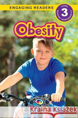 Obesity: Understand Your Mind and Body (Engaging Readers, Level 3) Kit Caudron-Robinson Sarah Harvey  9781774769751 Engage Books - książka