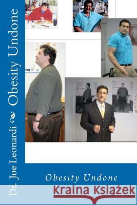 Obesity Undone: Fat Then Fit Now; A Life Beyond Weight Loss, Edition 2 Dr Joe Leonardi 9781477624333 Createspace - książka