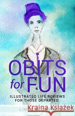 Obits For Fun: Illustrated Reviews for Those Departed Lavid, Linda A. 9781795719377 Independently Published - książka