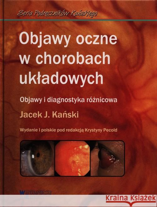 Objawy oczne w chorobach układowych Kański Jacek J. 9788391488256 Górnicki Wydawnictwo Medyczne - książka