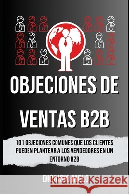Objeciones de Ventas B2B Dionisio Melo 9798329131482 Independently Published - książka
