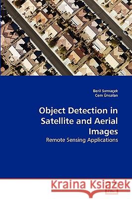 Object Detection in Satellite and Aerial Images Beril Sırmaçek, Cem Ünsalan 9783639269321 VDM Verlag - książka