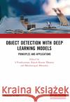 Object Detection with Deep Learning Models: Principles and Applications S. Poonkuntran Rajesh Kuma Balamurugan Balusamy 9781032349244 CRC Press