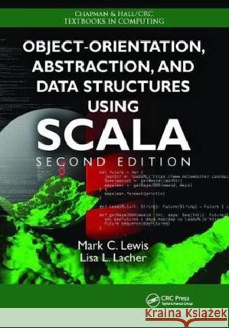 Object-Orientation, Abstraction, and Data Structures Using Scala Lewis, Mark C. 9781138402188 Taylor and Francis - książka