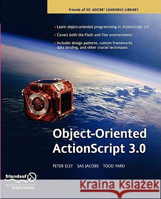 Object-Oriented ActionScript 3.0 Peter Elst Sas Jacobs Todd Yard 9781590598450 Friends of ED - książka