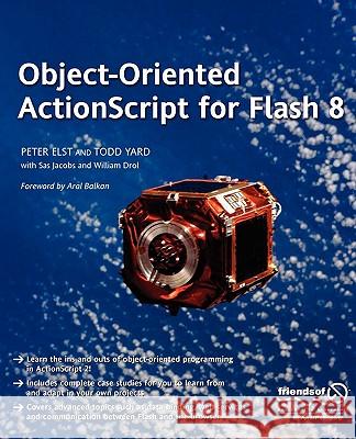 Object-Oriented ActionScript for Flash 8 Peter Elst Todd Yard Sas Jacobs 9781590596197 Friends of ED - książka