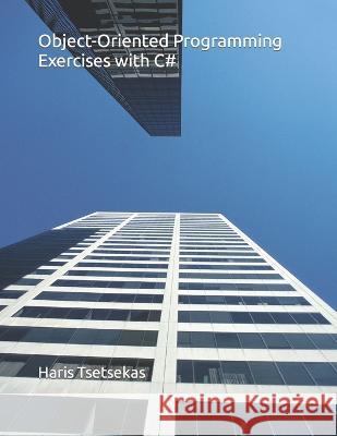 Object-Oriented Programming Exercises with C# Haris Tsetsekas   9798395554772 Independently Published - książka
