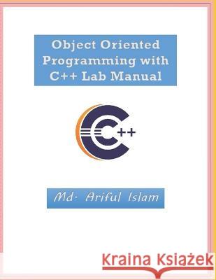 Object Oriented Programming with C++ Lab Manual MD Ariful Islam 9798846213685 Independently Published - książka