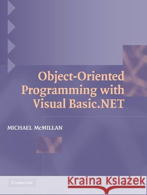 Object-Oriented Programming with Visual Basic.Net McMillan, Michael 9780521539838 Cambridge University Press - książka
