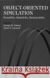 Object-Oriented Simulation: Reusability, Adaptability, Maintainability Leonard, James V. 9780780310612 IEEE Computer Society Press