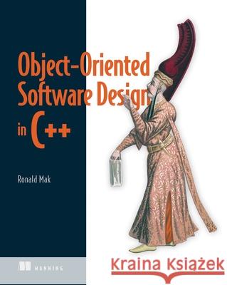 Object-Oriented Software Design in C++ Ronald Mak 9781633439504 Manning Publications - książka