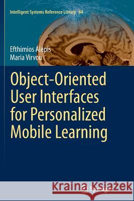 Object-Oriented User Interfaces for Personalized Mobile Learning Efthimios Alepis Maria Virvou 9783662506547 Springer - książka