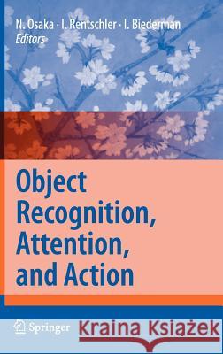 Object Recognition, Attention, and Action Naoyuki Osaka Irving Biederman Ingo Rentschler 9784431730187 Springer - książka