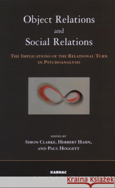 Object Relations and Social Relations: The Implications of the Relational Turn in Psychoanalysis Simon Clarke 9781855755635  - książka