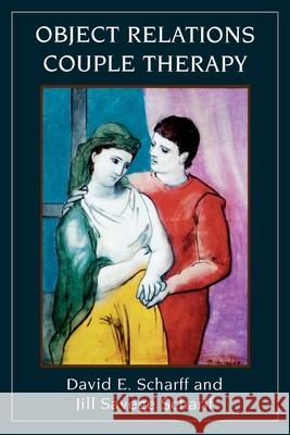 Object Relations Couple Therapy David E. Scharff Jill Savege Scharff 9781568214368 Jason Aronson - książka