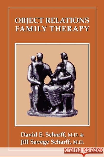 Object Relations Family Therapy David E. Scharff Jill Savege Scharff 9780876685174 Jason Aronson - książka