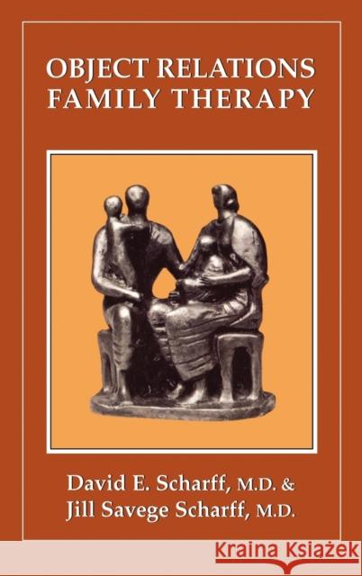 Object Relations Family Therapy David E. Scharff Jill Savege Scharff 9780876689387 Jason Aronson - książka