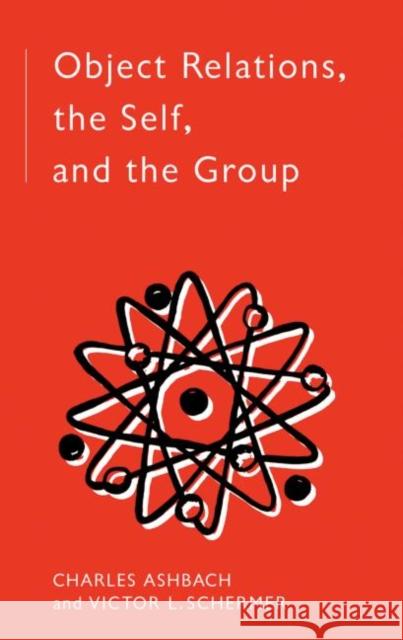 Object Relations, The Self and the Group Charles Ashbach C. Ashbach 9780415112178 Routledge - książka