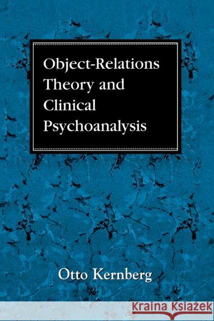 Object Relations Theory and Clinical Psychoanalysis Otto F. Kernberg 9781568216126 Jason Aronson - książka