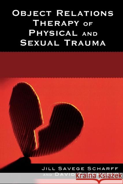 Object Relations Therapy of Physical and Sexual Trauma Jill Savage Scharff David E. Scharff 9780765704061 Jason Aronson - książka