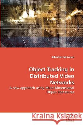 Object Tracking in Distributed Video Networks Sabeshan Srinivasan 9783639218893 VDM Verlag - książka