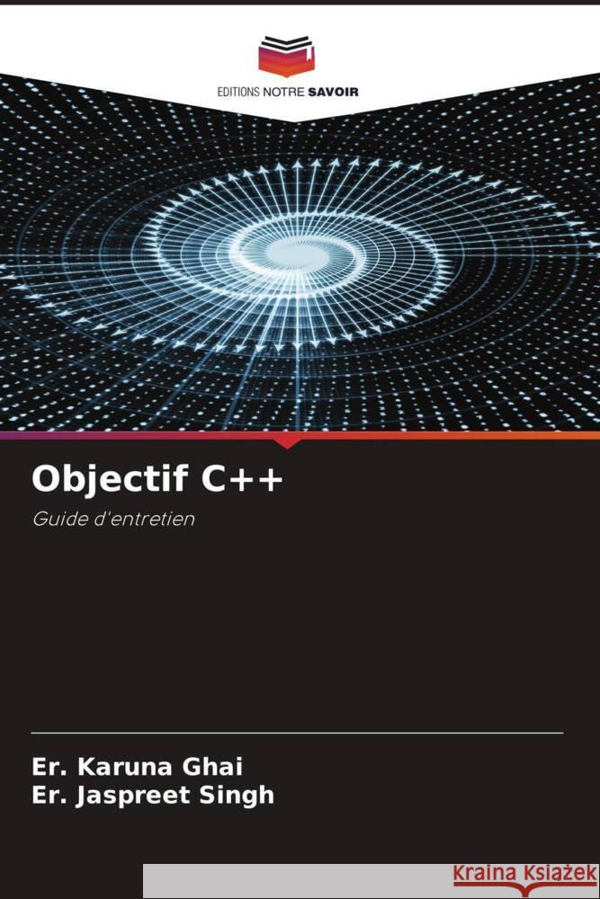 Objectif C++ Ghai, Er. Karuna, Singh, Er. Jaspreet 9786204792477 Editions Notre Savoir - książka