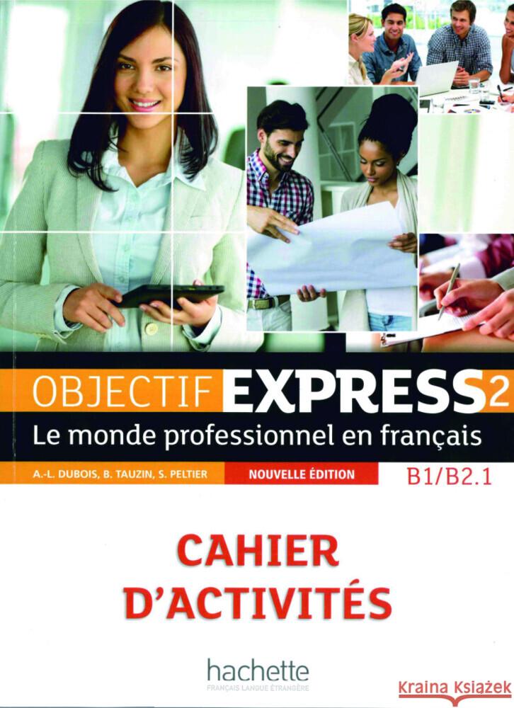 Objectif Express 2 - Nouvelle édition, m. 1 Buch, m. 1 Beilage Dubois, Anne-Lyse, Tauzin, Béatrice, Peltier, Sylvie 9783191133795 Hueber - książka