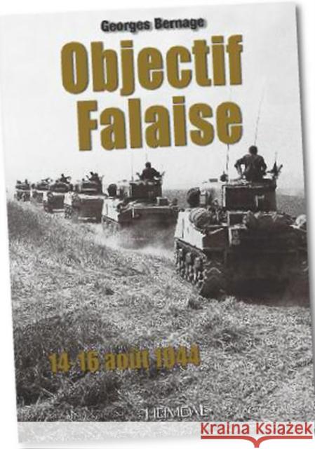 Objectif Falaise: 14-16 Août 1944 Bernage, Georges 9782840483120 Editions Heimdal - książka