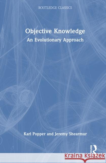 Objective Knowledge: An Evolutionary Approach Karl (London School of Economics, UK) Popper 9781041139270 Routledge - książka