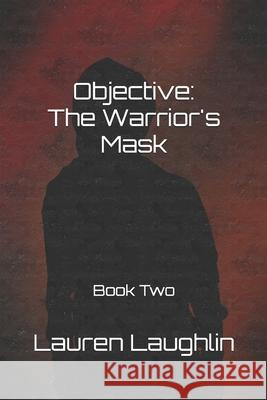 Objective: The Warrior's Mask: Book Two in the Objective Trilogy Llewellyn Duroy Addison Lang Lauren Laughlin 9781079135022 Independently Published - książka