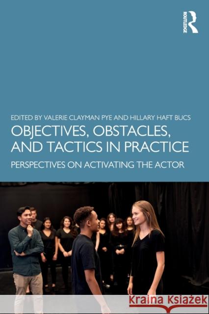 Objectives, Obstacles, and Tactics in Practice: Perspectives on Activating the Actor Valerie Pye Hillary Bucs 9781138335974 Routledge - książka