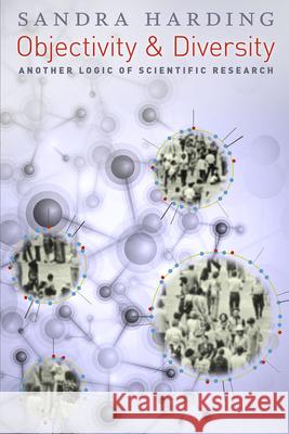 Objectivity and Diversity: Another Logic of Scientific Research Sandra Harding 9780226241364 University of Chicago Press - książka