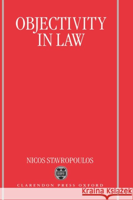 Objectivity in Law Nicos Stavropoulos 9780198258995 Oxford University Press - książka