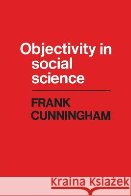 Objectivity in Social Science Frank Cunningham 9781442639638 University of Toronto Press, Scholarly Publis - książka