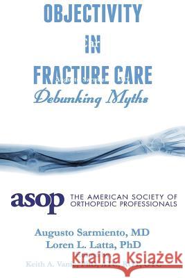 Objectivity of Fracture Care Augusto Sarmient 9781387324477 Lulu.com - książka